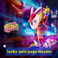 lucky quiz paga mesmo